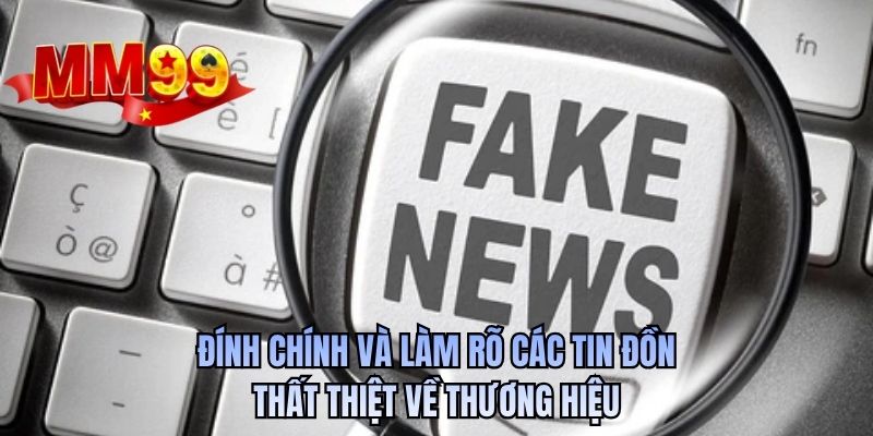 Đính chính và làm rõ các tin đồn thất thiệt về thương hiệu